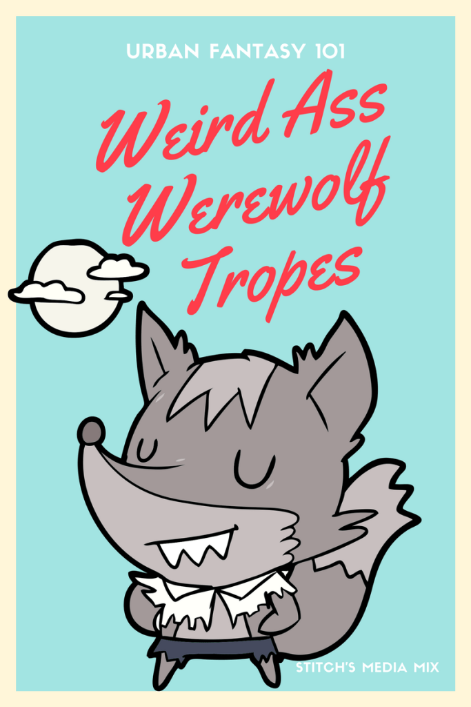 urban-fantasy-101-weird ass werewolf tropes