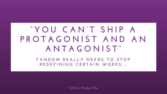 “You Can_t Ship a Protagonist and an Antagonist”