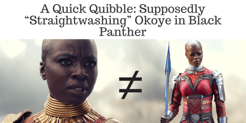 A Quick Quibble_ Supposedly “Straightwashing” Okoye in Black Panther