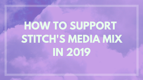 how to support stitch's media mix 2019